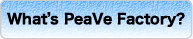 What's PeaVe Factory?